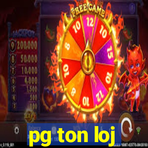 pg ton loj